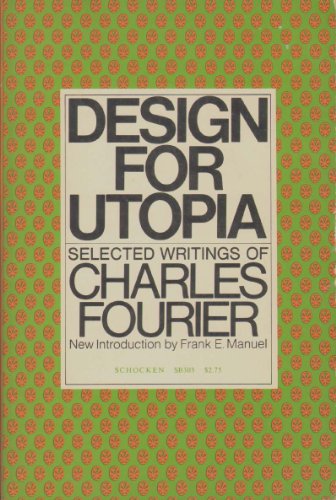 Imagen de archivo de Design for Utopia: Selected Writings of Charles Fourier a la venta por Your Online Bookstore