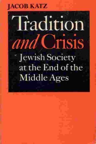 Stock image for Tradition and Crisis: Jewish Society at the End of the Middle Ages for sale by Lot O'Books