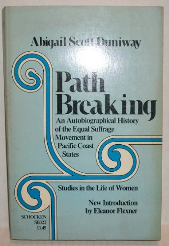 Stock image for Path Breaking: An Autobiographical History of the Equal Suffrage Movement in the Pacific Coast States for sale by SecondSale