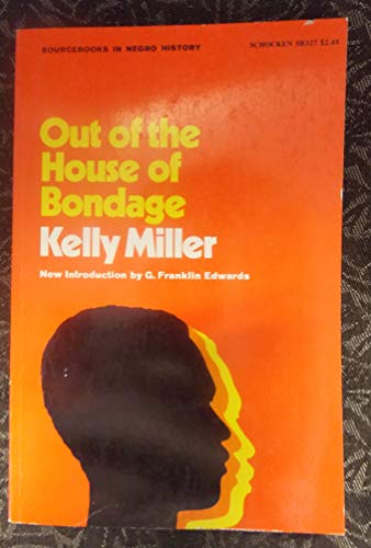 OUT OF HOUSE BONDAGE (Sourcebooks in Negro history) - Miller, Kelly