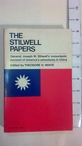 Stock image for Stilwell Papers: An Iconoclastic Account of America's Adventures in China for sale by Better World Books