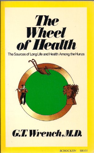 Imagen de archivo de The Wheel of Health: the sources of long life and health among the Hunza a la venta por Gil's Book Loft