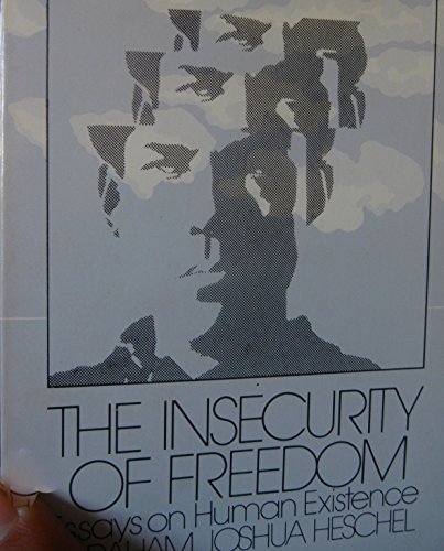 Stock image for The Insecurity of Freedom : Essays on Human Existence for sale by Better World Books