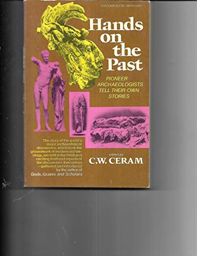 Hands on the Past: Pioneer Archaeologists Tell Their Own Story (9780805203745) by Ceram, C.W.