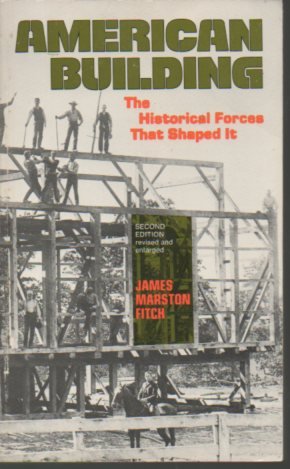 American Building: The Historical Forces that Shaped It (9780805203929) by Fitch, James Marston