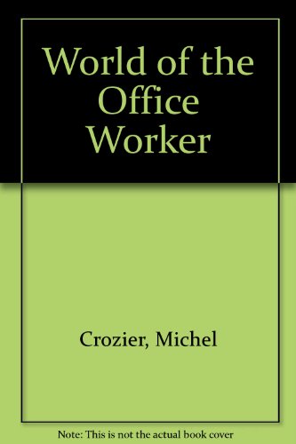 World of the Office Worker (9780805204070) by Michel Crozier