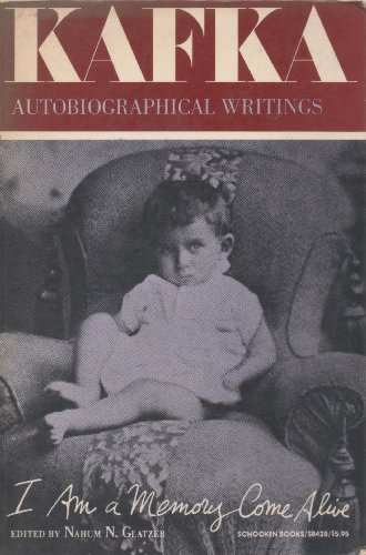 I Am a Memory Come Alive: Autobiographical Writings (9780805204285) by Franz Kafka; Nahum N Glatzer