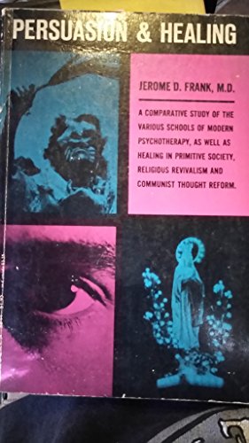 Persuasion and Healing: A Comparative Study of Psychotherapy (9780805204704) by Frank, Jerome D.