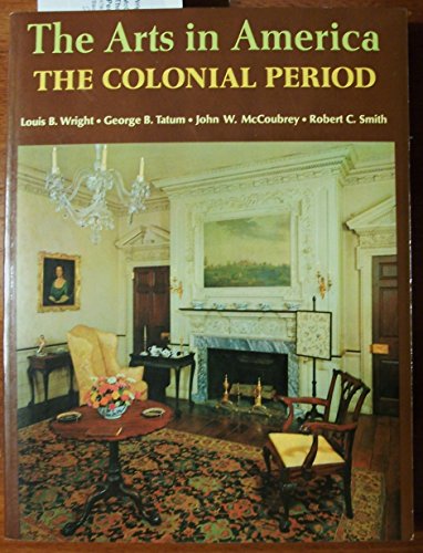 9780805204872: The Arts in America: The Colonial Period
