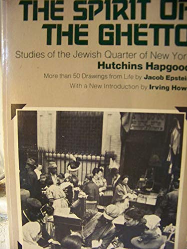 Imagen de archivo de The Spirit of the Ghetto: Studies of the Jewish Quarter of New York a la venta por ThriftBooks-Atlanta