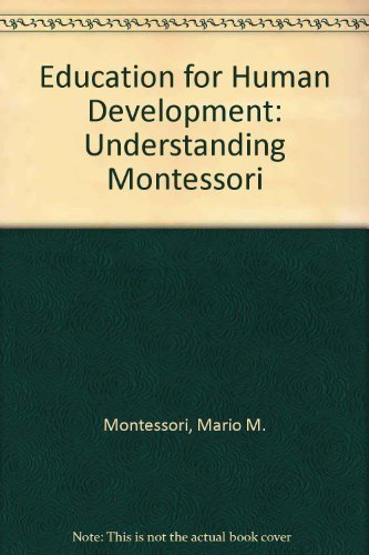 Beispielbild fr Education for Human Development: Understanding Montessori zum Verkauf von GoldenWavesOfBooks