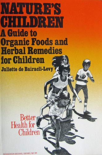 9780805205800: Nature's Children; A Guide to Organic Foods and Herbal Remedies for Children.