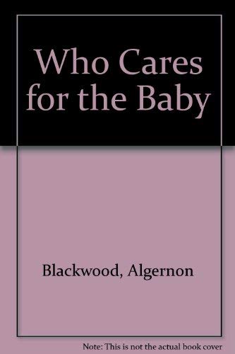 9780805206258: Who Cares for the Baby