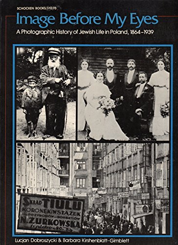 Image Before My Eyes: A Photographic History of Jewish Life in Poland, 1864-1939 (9780805206340) by Lucjan Dobroszycki