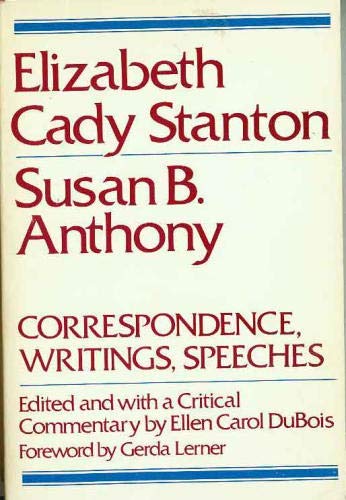 Stock image for Elizabeth Cady Stanton, Susan B. Anthony: Correspondence, Writings & Speeches for sale by Half Price Books Inc.