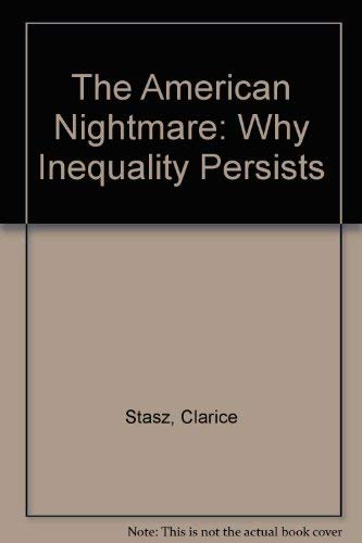 9780805207095: The American Nightmare: Why Inequality Persists