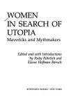 Women in Search of Utopia : Mavericks and Mythmakers - Ruby Rohrlich