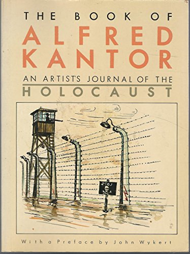 The Book of Alfred Kantor: An Artist's Journal of the Holocaust