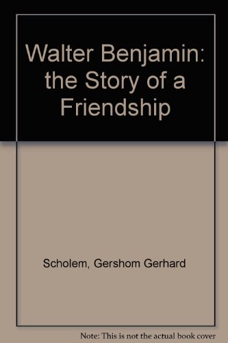 Stock image for Walter Benjamin: The Story of a Friendship for sale by Books From California