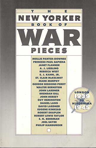 9780805209013: The New Yorker Book of War Pieces: London, 1939-Hiroshima, 1945