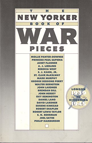 Stock image for The New Yorker Book of War Pieces : London 1939 - Hiroshima 1945 for sale by Better World Books