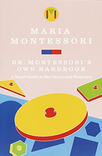 9780805209211: Dr. Montessori's Own Handbook: A Short Guide to Her Ideas and Materials