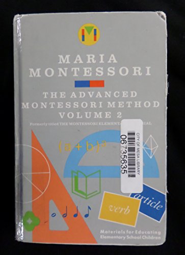 The Advanced Montessori Method Volume 2: Materials for Educating Elementary School Children (9780805209273) by Montessori, Maria