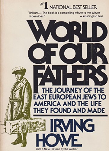 Stock image for World of Our Fathers : The Journey of the East European Jews to America and the Life They Found and Made for sale by Better World Books