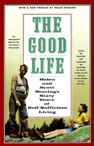 9780805209709: The Good Life: Helen and Scott Nearing's Sixty Years of Self-Sufficient Living