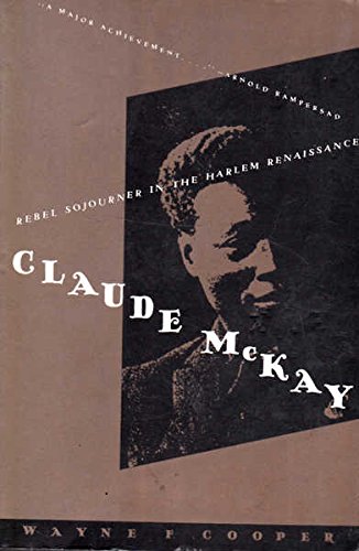 9780805209754: Claude McKay: Rebel Sojourner in the Harlem Renaissance : A Biography