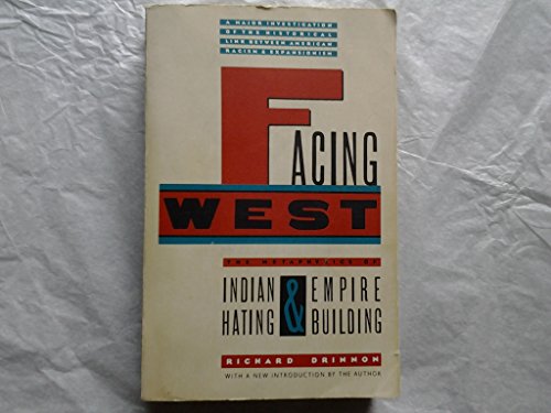 Imagen de archivo de Facing West: The Metaphysics of Indian Hating & Empire Building a la venta por HPB-Ruby
