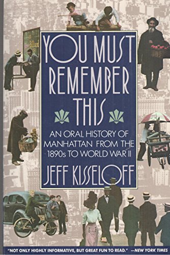 9780805209792: You Must Remember This: An Oral History of Manhattan from the 1890s to World War II