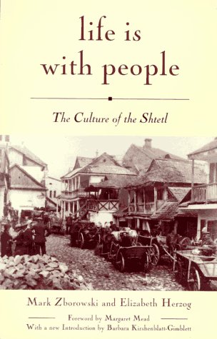 Life is With People: The Culture of the Shtetl (9780805210545) by Mark Zborowski; Elizabeth Herzog