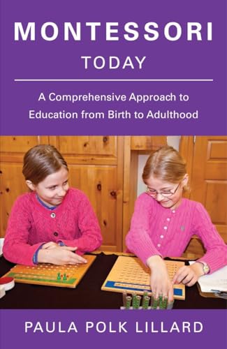 9780805210613: Montessori Today: A Comprehensive Approach to Education from Birth to Adulthood