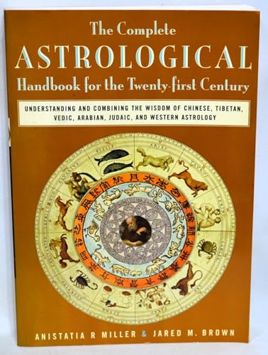 9780805210866: The Complete Astrological Handbook for the Twenty-First Century: Understanding and Combining the Wisdom of Chinese, Tibetan, Vedic, Arabian, Judaic, and Western Astrology