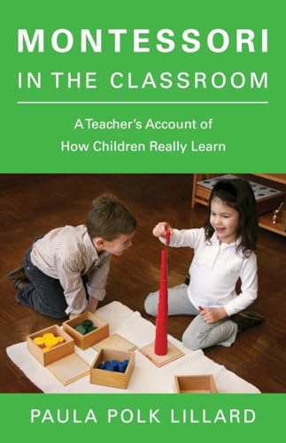 Beispielbild fr Montessori in the Classroom: A Teachers Account of How Children Really Learn zum Verkauf von Zoom Books Company