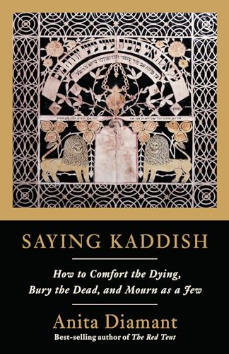 Imagen de archivo de Saying Kaddish: How to Comfort the Dying, Bury the Dead, and Mourn as a Jew a la venta por Dream Books Co.