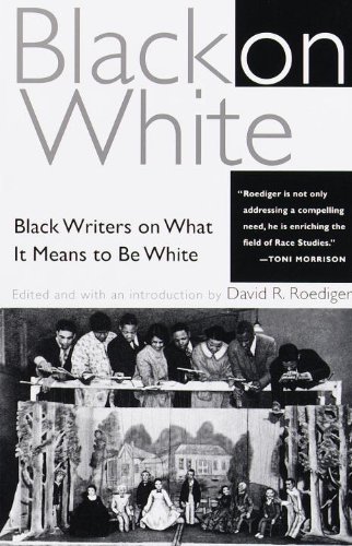 Black on White: Black Writers on What It Means to Be White (9780805211146) by Roediger, David R.