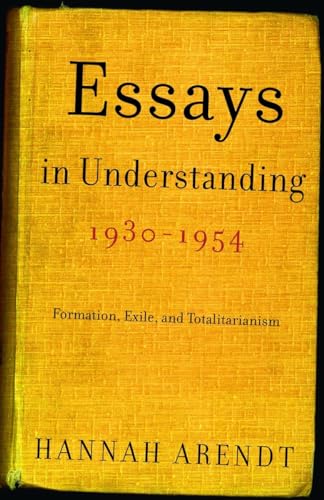 Imagen de archivo de Essays in Understanding, 1930-1954: Formation, Exile: Formation, Exile, and Totalitarianism a la venta por Pages Past--Used & Rare Books