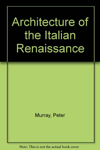 9780805230062: Architecture of the Italian Renaissance [Gebundene Ausgabe] by Murray, Peter