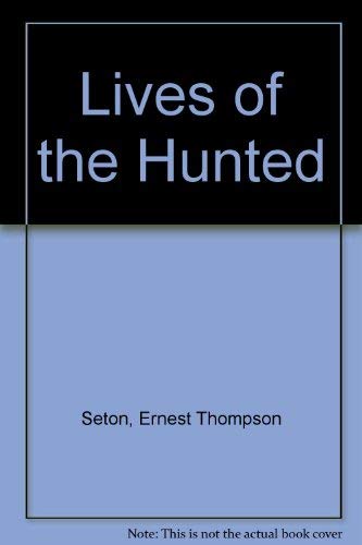 Lives of the Hunted (9780805231489) by Ernest Thompson Seton