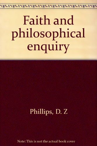 Faith and philosophical enquiry (9780805233667) by Phillips, D. Z