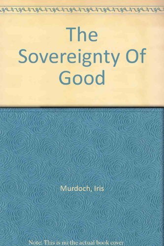 

The Sovereignty of Good (Studies in Ethics and the Philosophy of Religion)