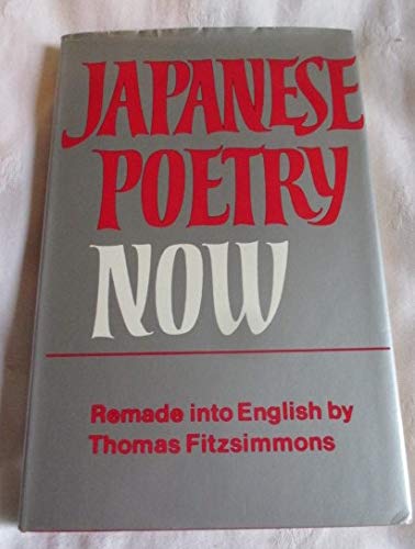 Japanese poetry now; remade into English by Thomas Fitzsimmons.