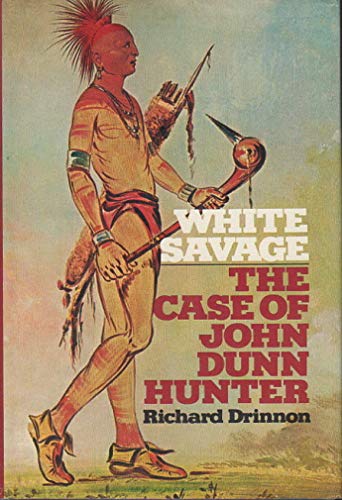 Imagen de archivo de White Savage: The Case of John Dunn Hunter a la venta por Jay W. Nelson, Bookseller, IOBA