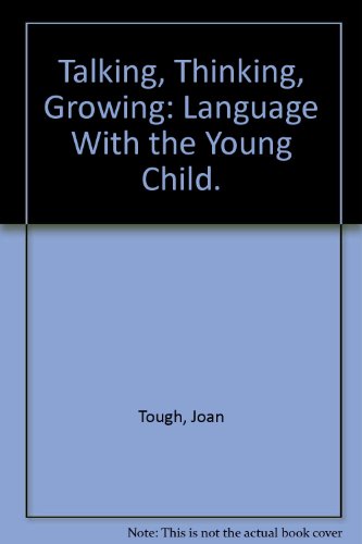 Beispielbild fr Talking, Thinking, Growing: Language With the Young Child. zum Verkauf von Better World Books