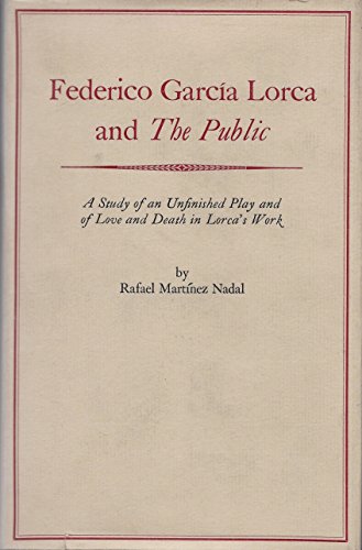 Imagen de archivo de Federico Garca Lorca and the Public : A Study of an Unfinished Play and of Love and Death in Lorca's Work a la venta por Better World Books