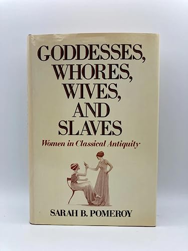 9780805235623: Goddesses, Whores, Wives and Slaves: Women in Classical Antiquity