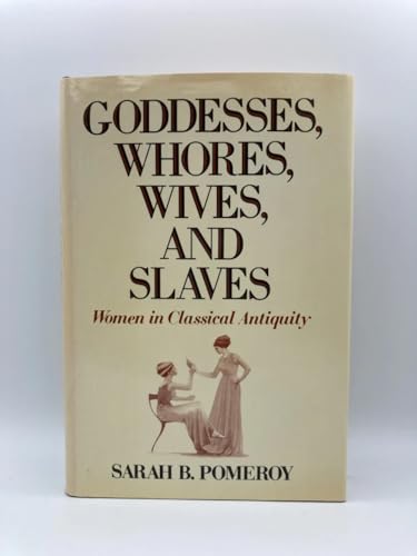 9780805235623: Goddesses, Whores, Wives and Slaves: Women in Classical Antiquity