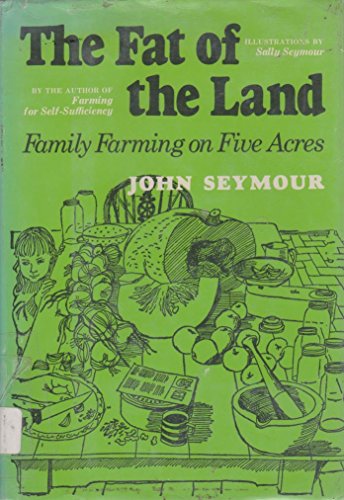 Beispielbild fr The Fat of the Land: Family Farming on Five Acres zum Verkauf von ThriftBooks-Atlanta